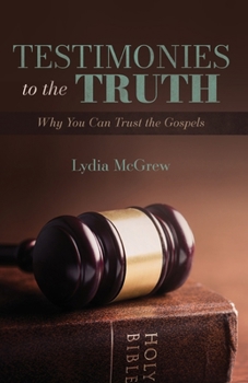 Paperback Testimonies to the Truth: Why You Can Trust the Gospels Book