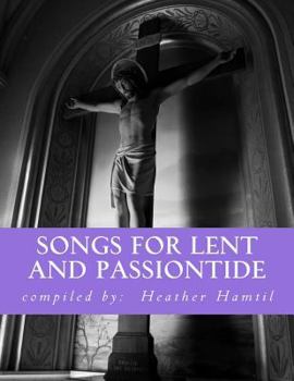 Paperback Songs for Lent and Passiontide: (from St. Gregory's Hymnal) Book
