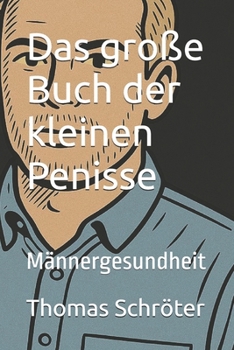 Paperback Das große Buch der kleinen Penisse: Männergesundheit [German] Book