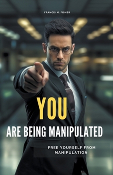 Paperback You are Being Manipulated! - Free Yourself From Manipulation Book