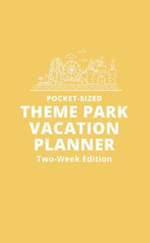 Paperback Pocket-Sized Theme Park Vacation Planner, Two-Week Edition: A Handy Travel Organizer to Plan and Track a Magical Trip Book