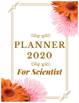 Planner 2020 for Scientist: Jan 1, 2020 to Dec 31, 2020: Weekly & Monthly Planner + Calendar Views (2020 Pretty Simple Planners)