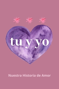 Paperback Tu y Yo: Nuestra Historia de Amor [Spanish] Book