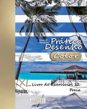 Paperback Prática Desenho [Color] - XL Livro de Exercícios 12: Praia [Portuguese] Book