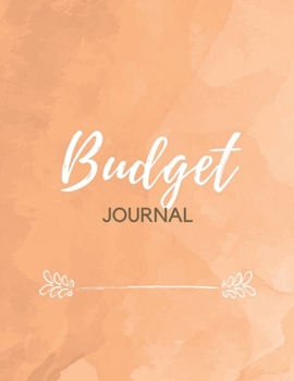 Budget Journal: Budget Planner Workbook - Track Your Finances With This Expense Tracker - 120 Pages Logbook Notebook With Worksheets 8.5 x 11 inches - Monthly Or Weekly Bill Organizer