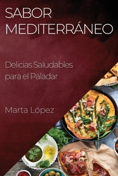 Paperback Sabor Mediterráneo: Delicias Saludables para el Paladar [Spanish] Book