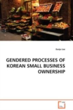 Paperback Gendered Processes of Korean Small Business Ownership Book