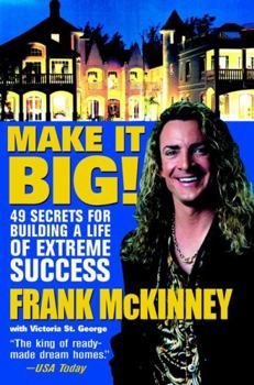 Hardcover Make It Big!: 49 Secrets for Building a Life of Extreme Success Book