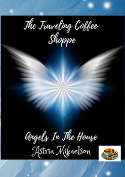 Paperback Angels In The House: The Traveling Coffee Shoppe Book