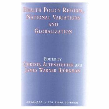 Hardcover Health Policy Reform, National Variations and Globalization (Advances in Political Science) Book