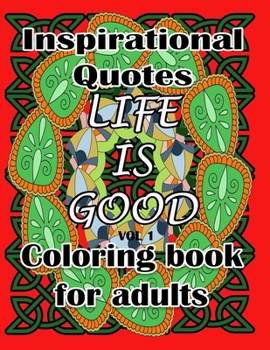 Paperback Life is Good - Coloring Book: Inspirational Quotes Coloring Book for Adults Book