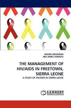 Paperback The Management of Hiv/AIDS in Freetown, Sierra Leone Book