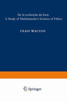 de La Recherche Du Bien: A Study of Malebranche's Science of Ethics