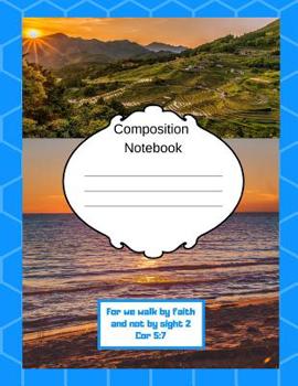 Paperback Composition Notebook: For we walk by faith and not by sight 2 Cor 5:7 Book