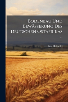 Paperback Bodenbau Und Bewässerung Des Deutschen Ostafrikas ... [German] Book