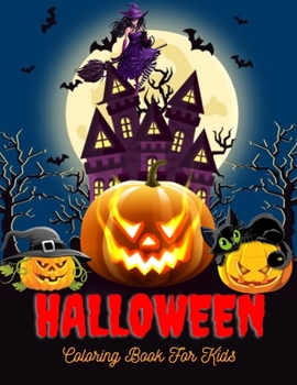 Halloween Coloring Book For Kids: Halloween Book, Fun for All Ages (Kids Coloring Books)