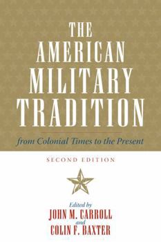 Hardcover The American Military Tradition: From Colonial Times to the Present Book