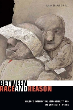 Paperback Between Race and Reason: Violence, Intellectual Responsibility, and the University to Come Book