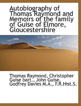 Autobiography of Thomas Raymond and Memoirs of the Family of Guise of Elmore, Gloucestershire
