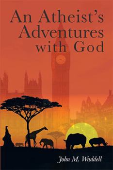 Paperback An Atheist's Adventures with God Book