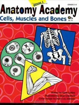 Paperback Anatomy Academy: Cells, Muscles and Bones (Book 1) Book