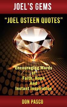Paperback Joel Osteen Quotes: Encouraging Words of Faith, Hope and Instant Inspiration Book