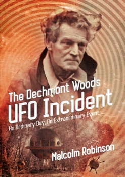 Paperback The Dechmont Woods UFO Incident (An Ordinary Day, An Extraordinary Event) Book