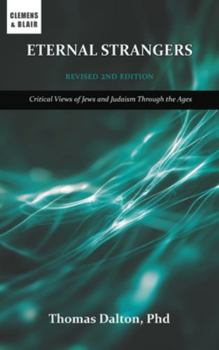 Eternal Strangers: Critical Views of Jews and Judaism Through the Ages