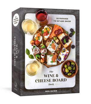 Cards The Wine and Cheese Board Deck: 50 Pairings to Sip and Savor: Cards Book