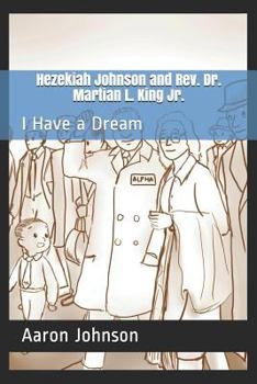 Paperback Hezekiah Johnson and Rev. Dr. Martian L. King Jr.: I Have a Dream Book