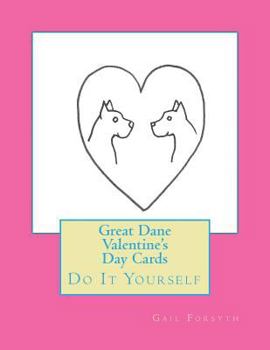 Paperback Great Dane Valentine's Day Cards: Do It Yourself Book