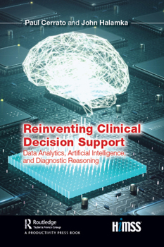 Hardcover Reinventing Clinical Decision Support: Data Analytics, Artificial Intelligence, and Diagnostic Reasoning Book