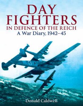Hardcover Day Fighters in Defence of the Reich: A War Diary, 1942-45 Book