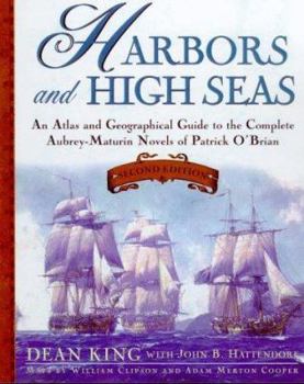 Paperback Harbors and High Seas: An Atlas and Geographical Guide to the Aubrey-Maturin Novels of Patrick O'Brian Book