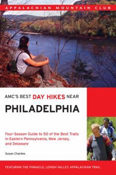 Paperback Amc's Best Day Hikes Near Philadelphia: Four-Season Guide to 50 of the Best Trails in Eastern Pennsylvania, New Jersey, and Delaware Book