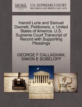 Paperback Harold Lurie and Samuel Dworett, Petitioners, V. United States of America. U.S. Supreme Court Transcript of Record with Supporting Pleadings Book