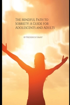 Paperback The Mindful Path to Sobriety: A Guide for Adolescents and Adults Book