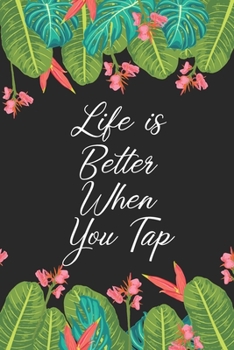 Paperback Life is Better When You Tap: Dance Teacher Notebook/Dance teacher quote Dance teacher gift appreciation journal Lined Composition ... teacher appre Book