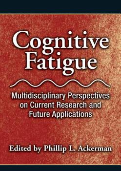 Hardcover Cognitive Fatigue: Multidisciplinary Perspectives on Current Research and Future Applications Book