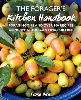 Hardcover The Forager's Kitchen Handbook: Foraging Tips and Over 100 Recipes Using What You Can Find for Free Book