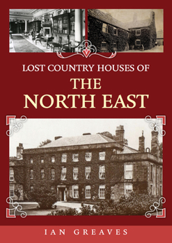 Paperback Lost Country Houses of the North East Book