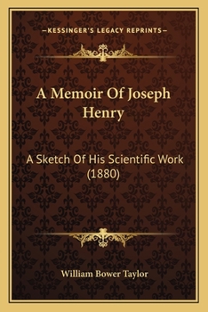 Paperback A Memoir Of Joseph Henry: A Sketch Of His Scientific Work (1880) Book