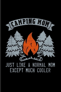 Paperback Camping Mom Just Like A Normal Mom Except Much Cooler: Nature & Outdoor Family 2020 Planner - Weekly & Monthly Pocket Calendar - 6x9 Softcover Organiz Book