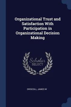 Paperback Organizational Trust and Satisfaction With Participation in Organizational Decision Making Book