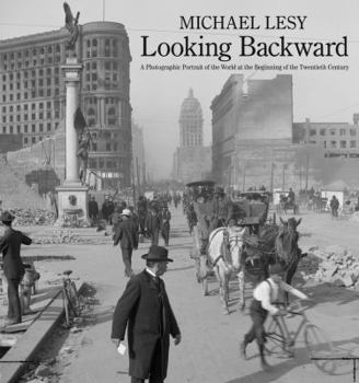 Hardcover Looking Backward: A Photographic Portrait of the World at the Beginning of the Twentieth Century Book