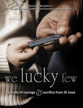 Hardcover We Lucky Few - Portraits of Courage & Sacrifice From SE Iowa Book