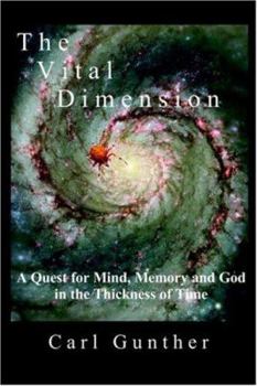 Paperback The Vital Dimension: A Quest for Mind, Memory and God in the Thickness of Time Book