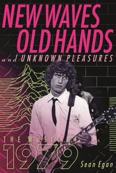 Paperback New Waves, Old Hands, And Unknown Pleasures: The Music Of 1979 Book