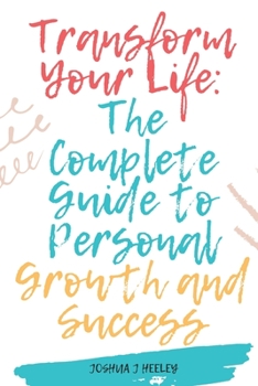 Paperback Transform Your Life: The Complete Guide to Personal Growth and Success Book