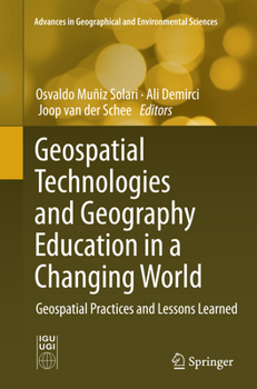 Paperback Geospatial Technologies and Geography Education in a Changing World: Geospatial Practices and Lessons Learned Book